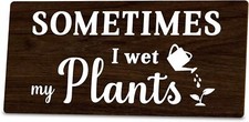 Sometimes I wet my plants Funny Garden Wooden Signs,Rustic Garage Home Black