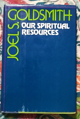 Our Spiritual Resources, Joel S Goldsmith, Harper and Row, 1978 1st Ed VG