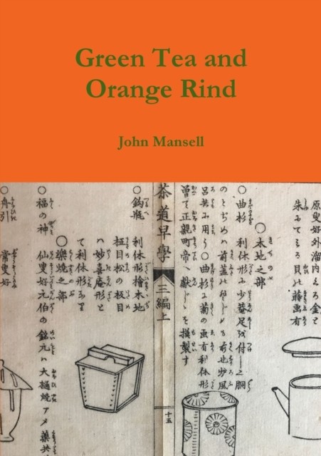 Green Tea and Orange Rind by John Mansell PAPERBACK 9780244035600