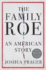 The Family Roe: An American Story - Hardcover By Prager, Joshua - VERY GOOD