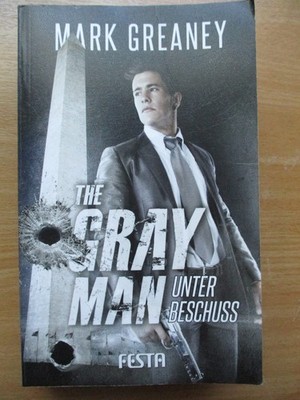THE GRAY MAN ''Unter Beschuss'' von Mark Greaney - Court Gentry Thriller