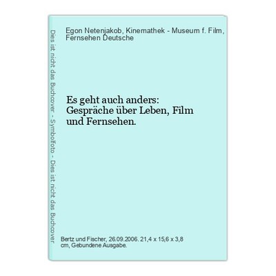 Es geht auch anders: Gespräche über Leben, Film und Fernsehen. Netenjakob, Egon 