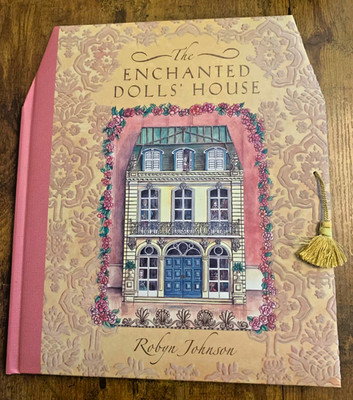 The Enchanted Dolls  House Robyn Johnson Interactive Pop-Up Book 1st. Ed 2005