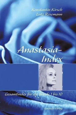 Anastasia-Index | Gesamtindex für die Bände 1 bis 10 | Konstantin Kirsch (u. a.)