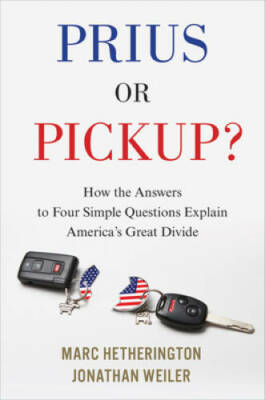 Prius or Pickup?: How the Answers to Four Simple Questions Explain Americ - GOOD