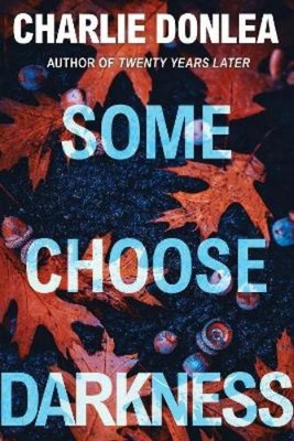 Charlie Donlea Some Choose Darkness (Paperback)