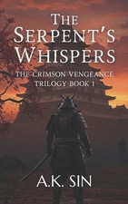 The Serpent's Whispers: The Crimson Vengeance Trilogy Book 1 by A.K. Sin Paperba