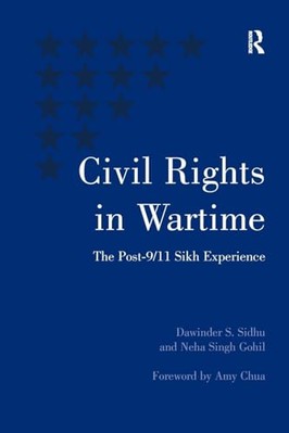 Civil Rights in Wartime: The Post-9/11 Sikh Experience by Neha Singh Gohil, ...
