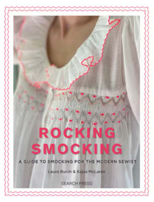 Rocking Smocking: A Guide to Smocking for the Modern Sewist by Laura ...