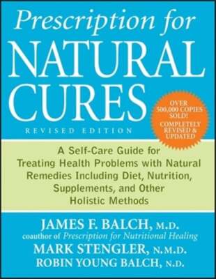 Prescription for Natural Cures: A Self-Care Guide for Treating Health Problems