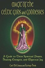 Magic of the Celtic Gods and Goddesses: A Guide to