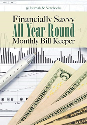 Financially Savvy All Year Round Monthly Bill Keeper -  NEW @Journals Noteb 2017