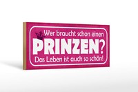 Holzschild Spruch 27X10 Cm Wer Braucht Schon Einen Prinzen Schild Wooden Sign
