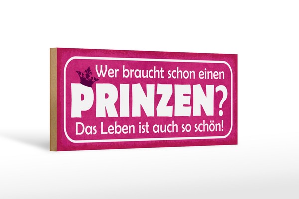 Holzschild Spruch 27X10 Cm Wer Braucht Schon Einen Prinzen Schild Wooden Sign-image