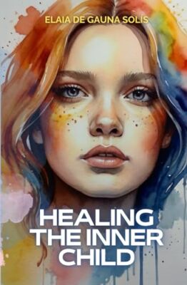 de Gauna Sols - Healing the inner child  A trip transformer towards h - X555z