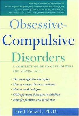 Obsessive-Compulsive Disorders: A Complete Guide to Getting Well and Staying...