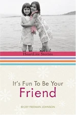 It's Fun to Be Your Friend (Heartli..., Johnson, Becky 