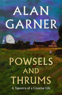 Powsels and Thrums | Alan Garner | englisch