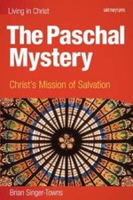 The Paschal Mystery: Christs Mission of Salva...