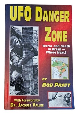 UFO Danger Zone Terror and Death in Brazil Bob Pratt 1996 Trade Paperback Book 