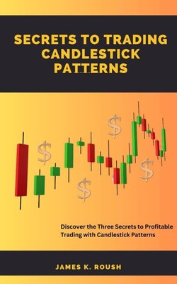 James K Roush Secrets To Trading Candlestick Patterns (Taschenbuch) (US IMPORT)