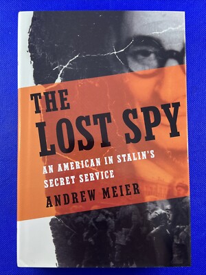 Lost Spy : An American in Stalin's Secret Service by Andrew Meier 2008