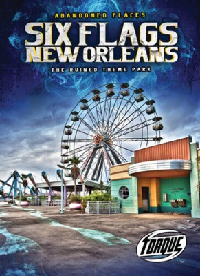 Six Flags New Orleans: The Ruined Theme Park (Abandoned Places)