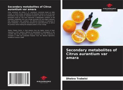 Dhekra Trabelsi | Secondary metabolites of Citrus aurantium var amara | Buch