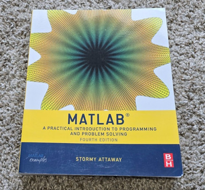 Matlab Fourth Edition: A Practical Introduction to Programming... Stormy Attaway