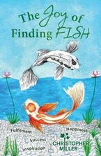 The Joy of Finding FISH: A Journey of Fulfilment, Inspiration, Success and: New