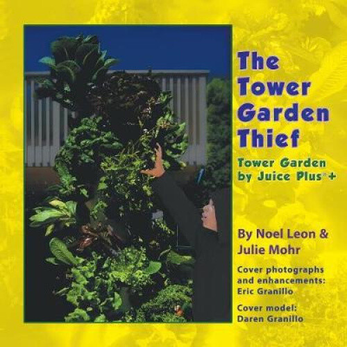 The Tower Garden Thief Tower Garden by Juice Plus+(R) by Leon, Noel