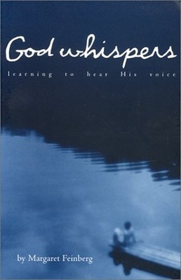 God Whispers: Learning to Hear His Voice by Feinberg, Margaret 0971457611