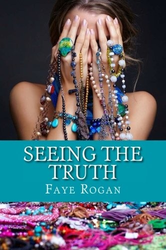 Seeing the Truth,Faye Rogan