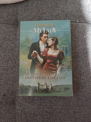 Der Dieb ist eine Lady Anne Herries; HISTORICAL MYLADY 534