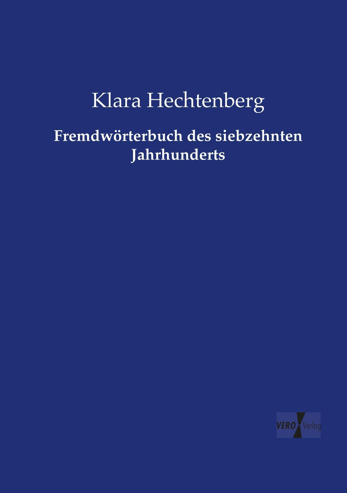 Thumbnail - Klara Hechtenberg | Fremdwörterbuch Des Siebzehnten Jahrhunderts |