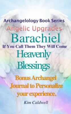 Archangelology Barachiel Heavenly Blessings: If You Call Them They Will Come ...