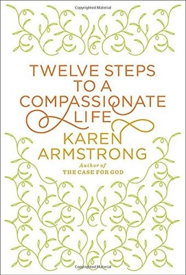 Twelve Steps to a Compassionate Life,Armstrong, Karen Karen Arms
