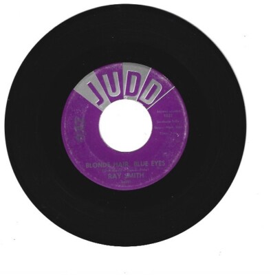 RAY SMITH - 45 RPM R-A-B  - JUDD  RECORDS  ''BLONDE HAIR, BLUE EYES  ''