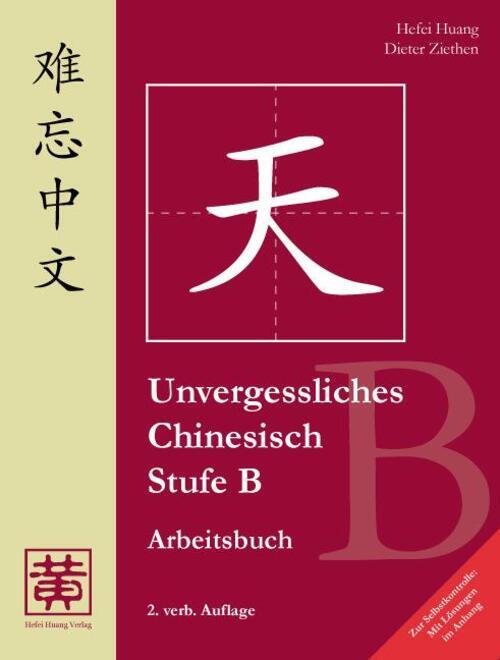 Thumbnail - Unvergessliches Chinesisch, Stufe B. Arbeitsbuch | Hefei Huang (u. A.)