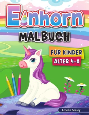 Einhorn Malbuch F?R Kinder: Einhorn F?Rbung Seiten, Magische Einhorn F?Rbun...
