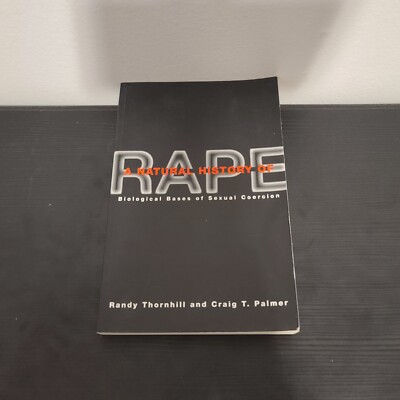 A Natural History of Rape: Biological Bases of Sexual Coercion PB Randy Thornhil