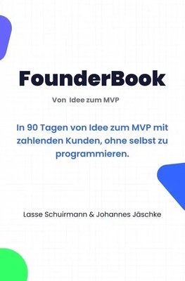 Lasse Schuirmann (u. a.) | FounderBook: Von Idee zu MVP | Taschenbuch | Deutsch