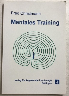 Mentales Training : Anwendungen in Psychotherapie, Beratung, Supervision und Sel
