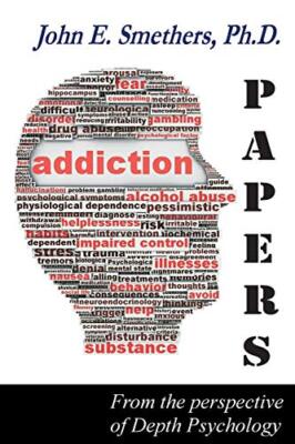ADDICTION PAPERS: From the Perspective of Depth Psychology                     