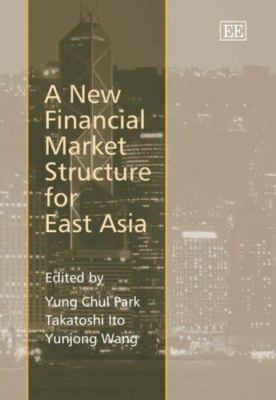 New Financial Market Structure for East Asia : Process And Outcomes in Infras...