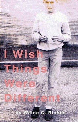 I Wish Things Were Different by Waine C. Riches (English) Paperback Book