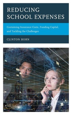 Reducing School Expenses: Containing Insurance Costs, Funding Capital, and Tackl