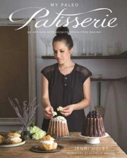 My Paleo Patisserie: An Artisan Approach to Grain Free Baking - Hardcover - GOOD