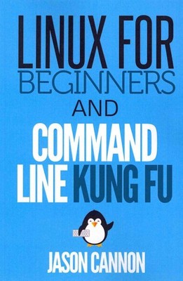 Linux for Beginners and Command Line Kung Fu, Paperback by Cannon, Jason, Lik...