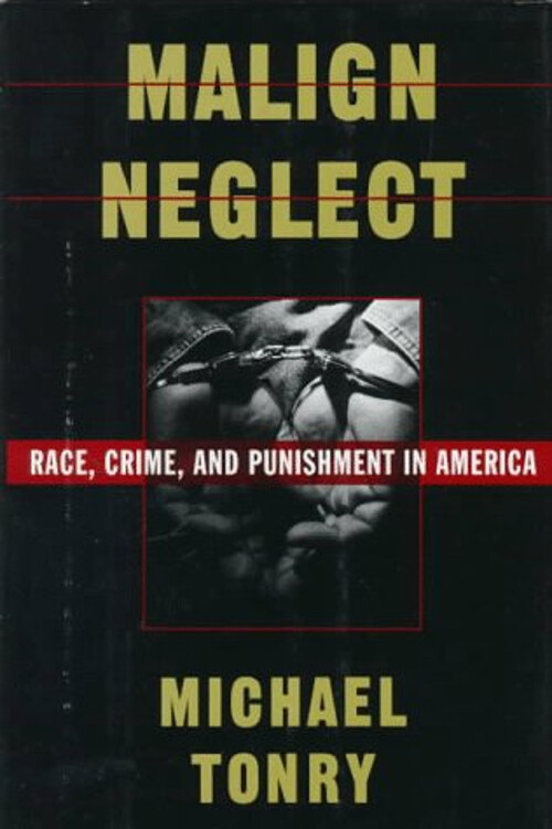 Malign Neglect : Race, Crime, and Punishment in America Hardcover